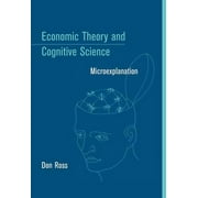 Economic Theory and Cognitive Science Microexplanation, Paperback