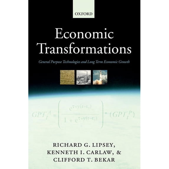 Economic Transformations: General Purpose Technologies and Long-Term Economic Growth, (Hardcover)