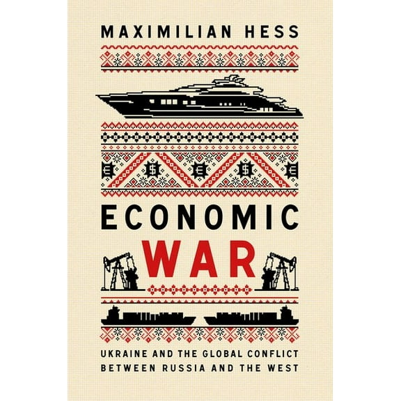 Economic War: Ukraine and the Global Conflict Between Russia and the West, (Hardcover)