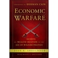 thumbnail image 1 of Economic Warfare: Secrets of Wealth Creation in the Age of Welfare Politics, (Hardcover), 1 of 1