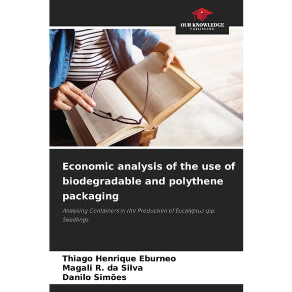 Economic analysis of the use of biodegradable and polythene packaging, (Paperback)