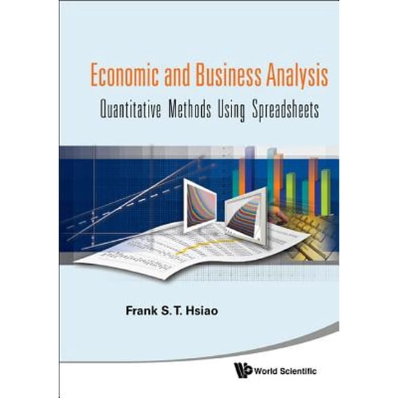 Pre-Owned Economic and Business Analysis: Quantitative Methods Using Spreadsheets (Hardcover)