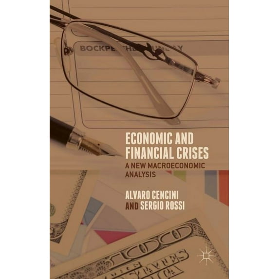 Economic and Financial Crises: A New Macroeconomic Analysis, (Hardcover)