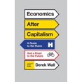 thumbnail image 1 of Economics After Capitalism : A Guide to the Ruins and a Road to the Future (Paperback), 1 of 1