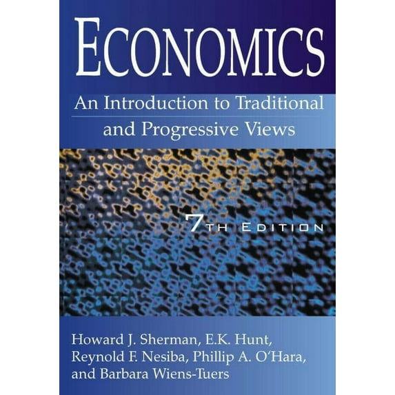 Economics: An Introduction to Traditional and Progressive Views: An Introduction to Traditional and Progressive Views, (Paperback)