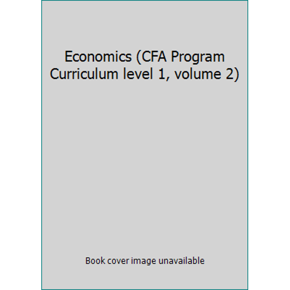 Pre-Owned Economics (CFA Program Curriculum level 1, volume 2) (Paperback) 0558160182 9780558160180