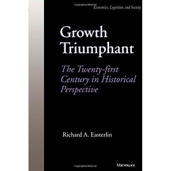 Pre-Owned Growth Triumphant: The Twenty-First Century in Historical Perspective (Paperback) 0472085530 9780472085538