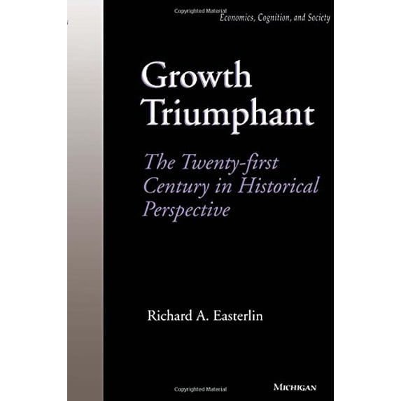 Pre-Owned Growth Triumphant: The Twenty-First Century in Historical Perspective (Paperback) 0472085530 9780472085538