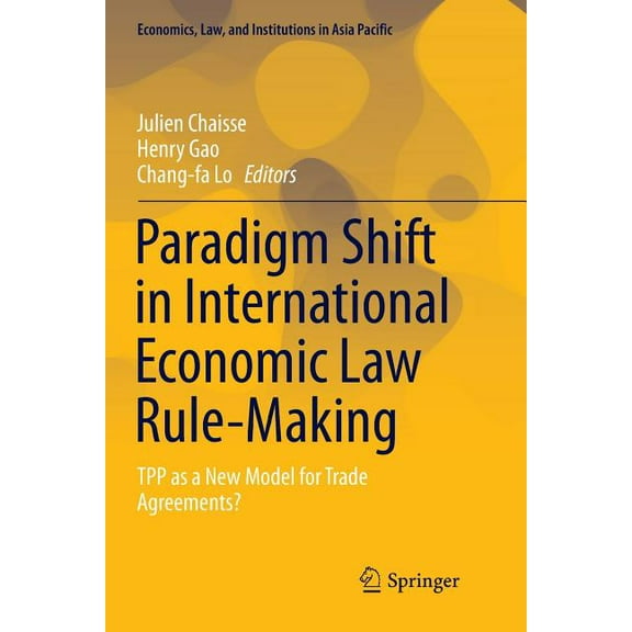 Economics, Law, and Institutions in Asia Paradigm Shift in International Economic Law Rule-Making: Tpp as a New Model for Trade Agreements?, (Paperback)