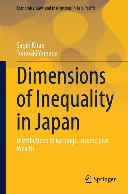 Economics, Law, and Institutions in Asia Dimensions of Inequality in Japan: Distributions of Earnings, Income and Wealth, (Hardcover)