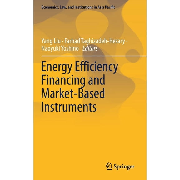 Economics, Law, and Institutions in Asia Energy Efficiency Financing and Market-Based Instruments, (Hardcover)