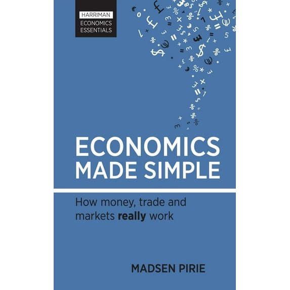 Economics Made Simple : How money, trade and markets really work (Paperback)