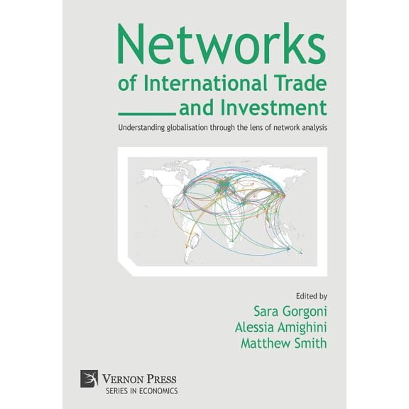 Economics: Networks of International Trade and Investment: Understanding globalisation through the lens of network analysis (Hardcover)