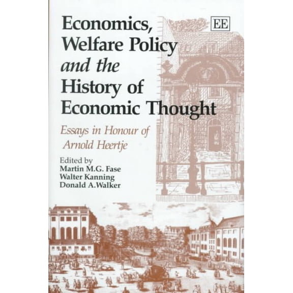 Economics, Welfare Policy and the History of Economic Thought : Essays in Honour of Arnold Heertje