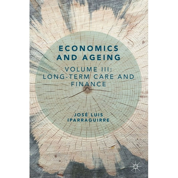 Economics and Ageing: Volume III: Long-Term Care and Finance, (Paperback)