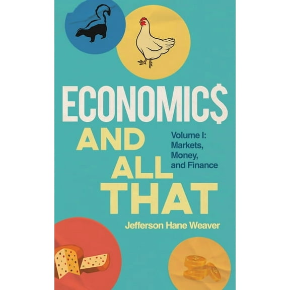 Economics and All That: Economics and All That: Volume 1: Markets, Money, and Finance (Paperback)