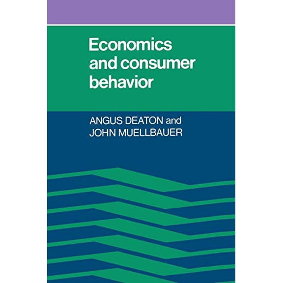 Pre-Owned Economics and Consumer Behavior (Paperback) by Agnus Deaton, John Muellbauer, Angus Deaton