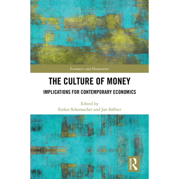 Economics and Humanities The Culture of Money: Implications for Contemporary Economics, (Hardcover)