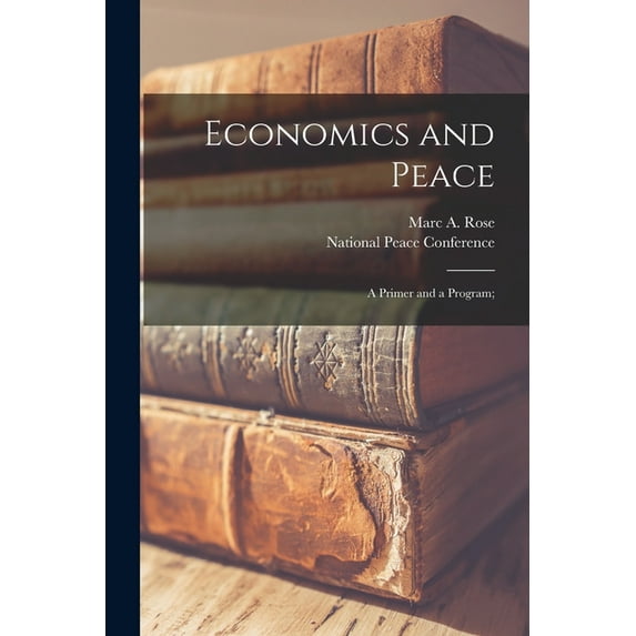 Economics and Peace; a Primer and a Program;, (Paperback)