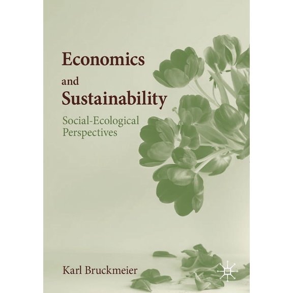 Economics and Sustainability: Social-Ecological Perspectives, (Paperback)