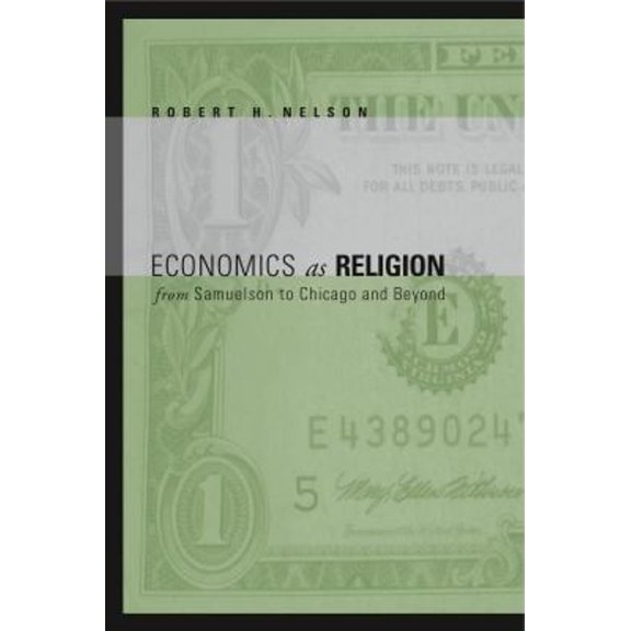 Pre-Owned Economics as Religion: From Samuelson to Chicago and Beyond (Hardcover) by Robert H Nelson
