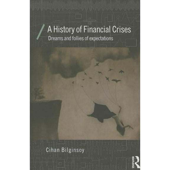 Economics as Social Theory A History of Financial Crises: Dreams and Follies of Expectations, (Paperback)