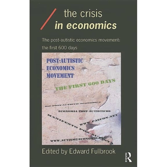Economics as Social Theory The Crisis in Economics: The Post-Autistic Economics Movement: The First 600 Days, (Paperback)