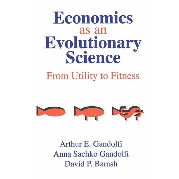 Economics as an Evolutionary Science: From Utility to Fitness, (Paperback)