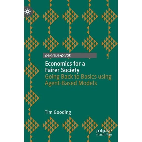 Economics for a Fairer Society: Going Back to Basics Using Agent-Based Models, (Hardcover)
