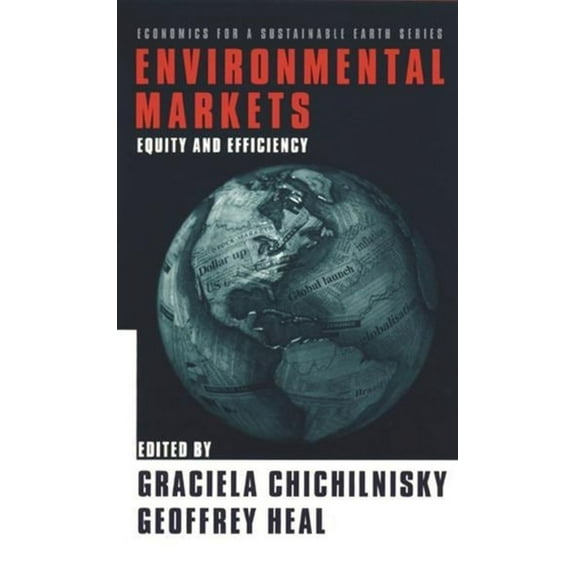 Economics for a Sustainable Earth Environmental Markets: Equity and Efficiency, (Hardcover)