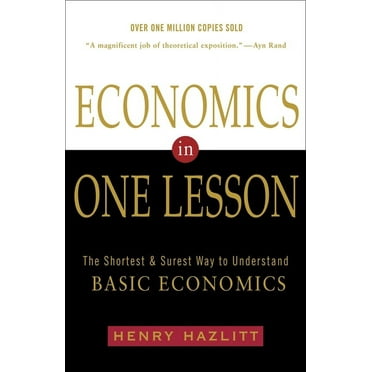 Economics in One Lesson: The Shortest and Surest Way to Understand Basic Economics, (Paperback)
