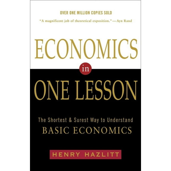 Economics in One Lesson: The Shortest and Surest Way to Understand Basic Economics, (Paperback)