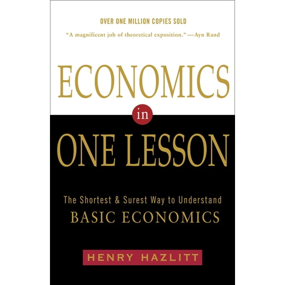 Economics in One Lesson: The Shortest and Surest Way to Understand Basic Economics, (Paperback)