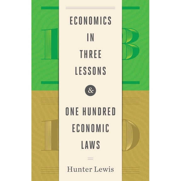 Economics in Three Lessons and One Hundred Economics Laws : Two Works in One Volume (Hardcover)