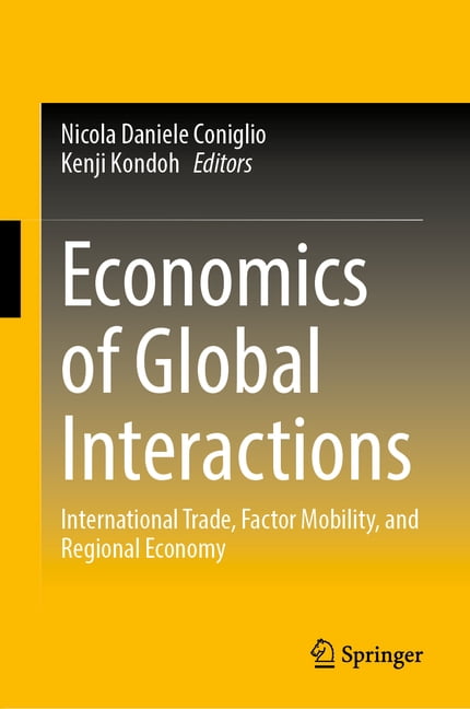 Economics of Global Interactions: International Trade, Factor Mobility, and Regional Economy, (Hardcover)