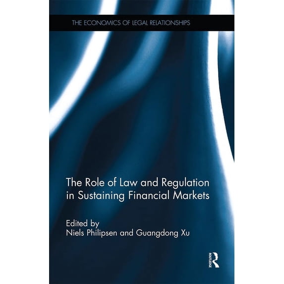 Economics of Legal Relationships The Role of Law and Regulation in Sustaining Financial Markets, (Paperback)