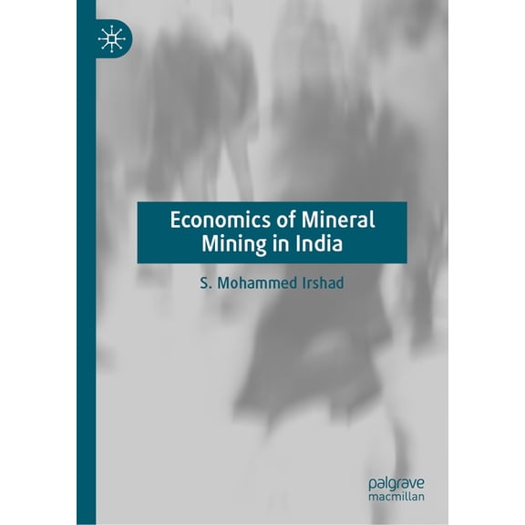 Economics of Mineral Mining in India, (Hardcover)