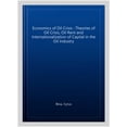 thumbnail image 1 of Economics of Oil Crisis : Theories of Oil Crisis, Oil Rent and Internationalization of Capital in the Oil Industry, 1 of 1