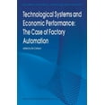 thumbnail image 1 of Economics of Science, Technology and Inn Technological Systems and Economic Performance: The Case of Factory Automation, Book 5, (Paperback), 1 of 1