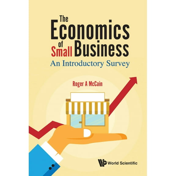 Economics of Small Business, The: An Introductory Survey, (Hardcover)