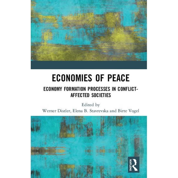 Economies of Peace: Economy Formation Processes in Conflict-Affected Societies, (Hardcover)
