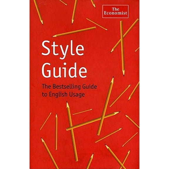 Economist Style Guide: The Bestselling Guide to English Usage: The Ecomist Style Guide (Series #9) (Edition 9) (Hardcover)