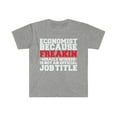 thumbnail image 1 of Economist because Miracle Worker not a job title Unisex T-shirt S-3XL, 1 of 2