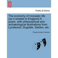 thumbnail image 1 of The Economy of Monastic Life (as It Existed in England) a Poem, with Philosophical and Archaeological Illustrations from Lyndwood, Dugdale, Selden, Etc. (Paperback), 1 of 1