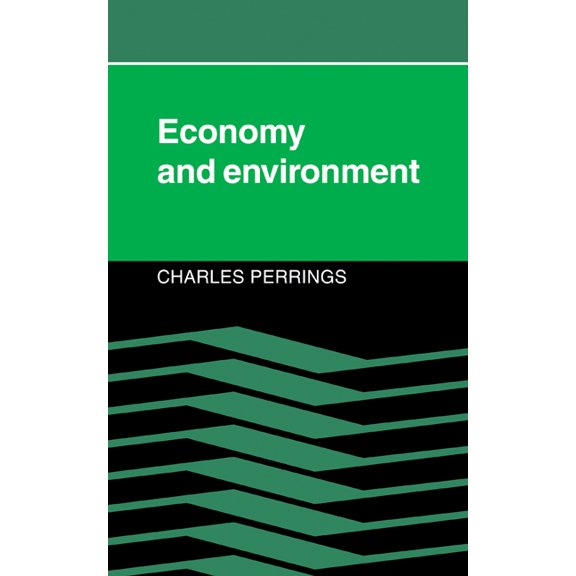 Economy and Environment: A Theoretical Essay on the Interdependence of Economic and Environmental Systems, (Hardcover)