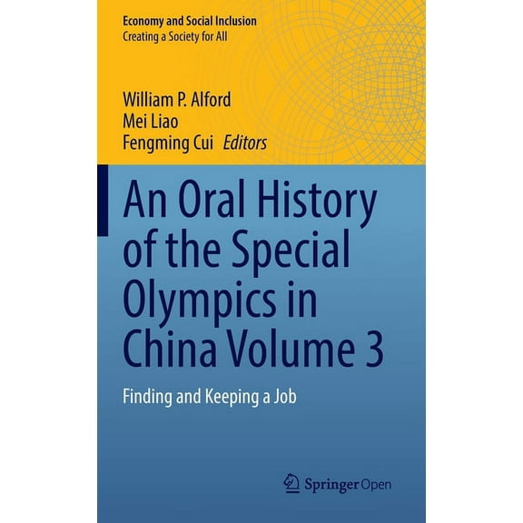 Economy and Social Inclusion An Oral History of the Special Olympics in China Volume 3: Finding and Keeping a Job, (Hardcover)