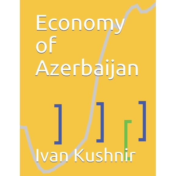 Economy in Countries: Economy of Azerbaijan (Series #41) (Paperback)