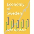 thumbnail image 1 of Economy of Sweden Economy in Countries Paperback 1795311746 9781795311748 Ivan Kushnir, 1 of 1