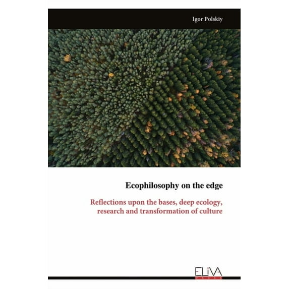 Ecophilosophy on the edge: Reflections upon the bases, deep ecology, research and transformation of culture, (Paperback)