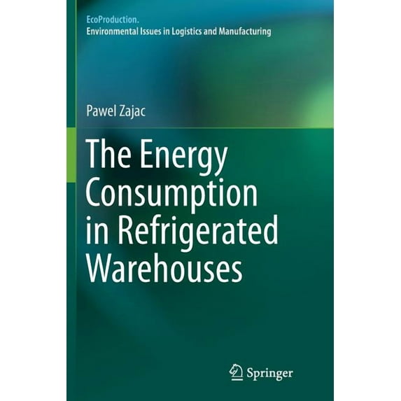 Ecoproduction The Energy Consumption in Refrigerated Warehouses, (Paperback)